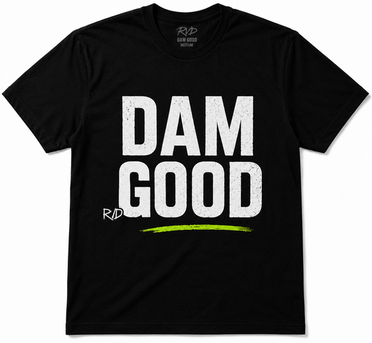 Pre Order Merch! DAM GOOD Tee